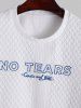 NO TEARS Letter Embroidered Textured Short Sleeves T-shirt -  